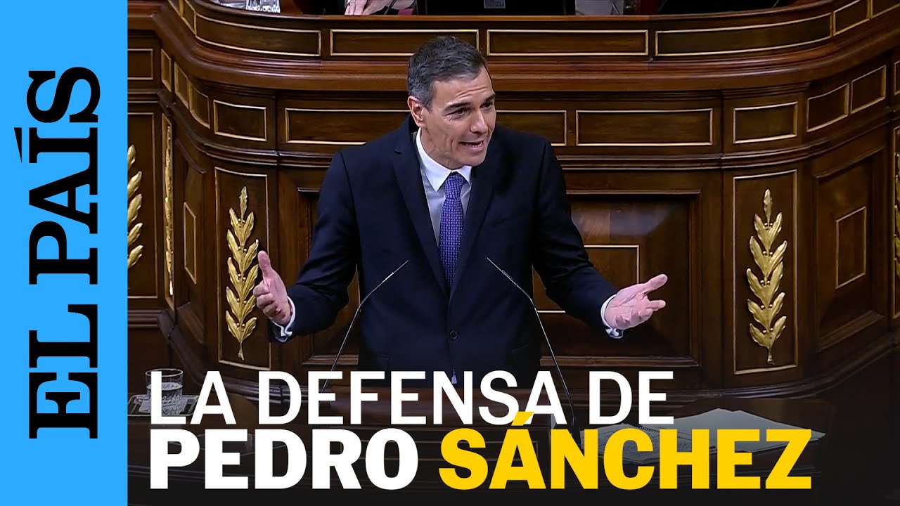 PEDRO S&Aacute;NCHEZ en el CONGRESO: as&iacute; ha sido la defensa del presidente del Gobierno | EL PA&Iacute;S