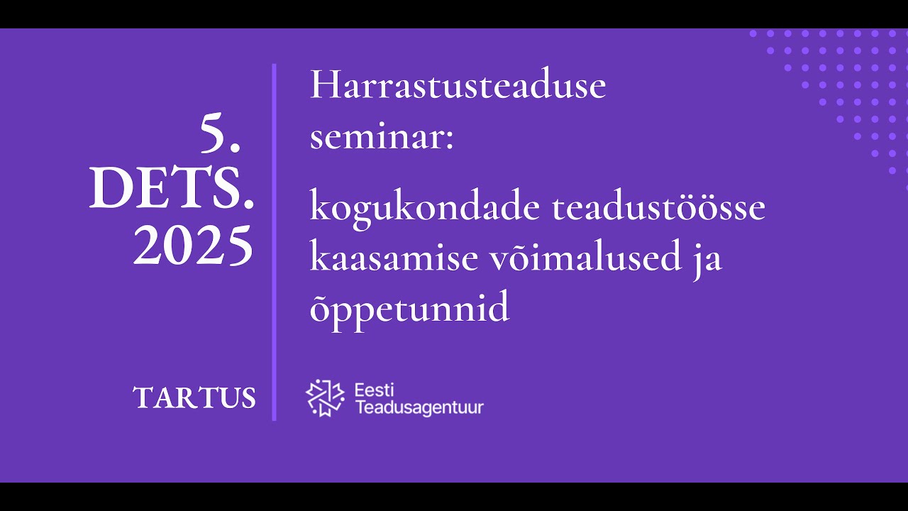 Harrastusteaduse seminar: kogukondade teadustöösse kaasamise võimalused ja õppetunnid (5.12.2025)