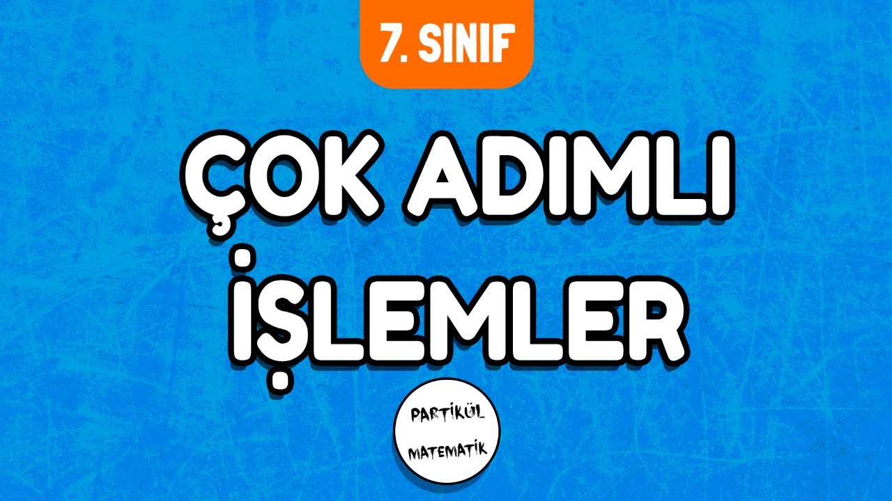 Çok Adımlı İşlemler | 7.Sınıf Matematik | 2024