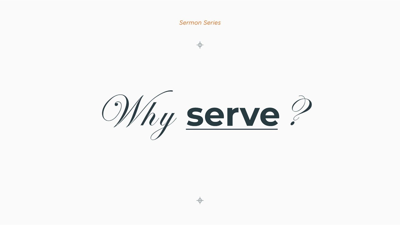 2/22/26 - Why Serve?