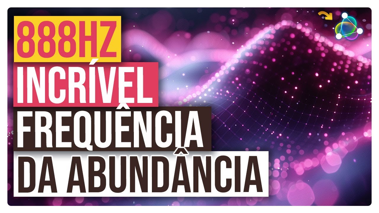 888Hz: Sua Porta de Entrada para uma Vida de Abundância e Prosperidade