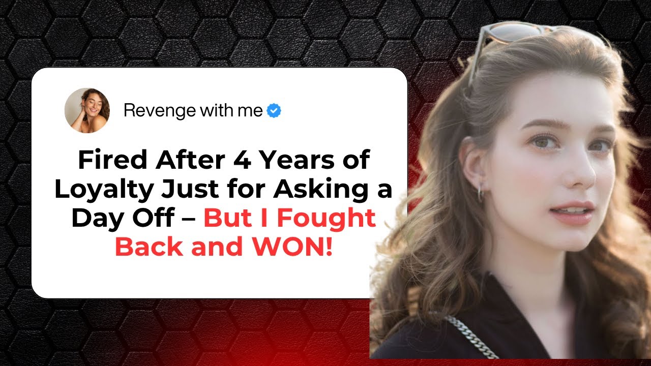 Fired After 4 Years of Loyalty Just for Asking a Day Off &ndash; But I Fought Back and WON!