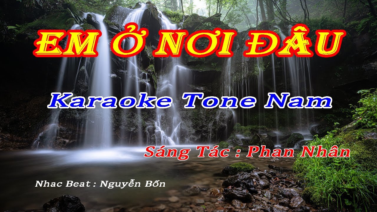 Karaoke Em Ở Nơi Đâu Tone Nam