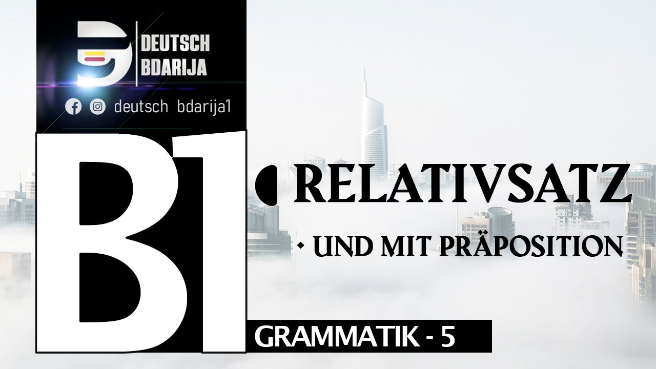 B1 GRAMMATIK | RELATIVSÄTZE MIT PRÄPOSITIONEN  | LEKTION 3