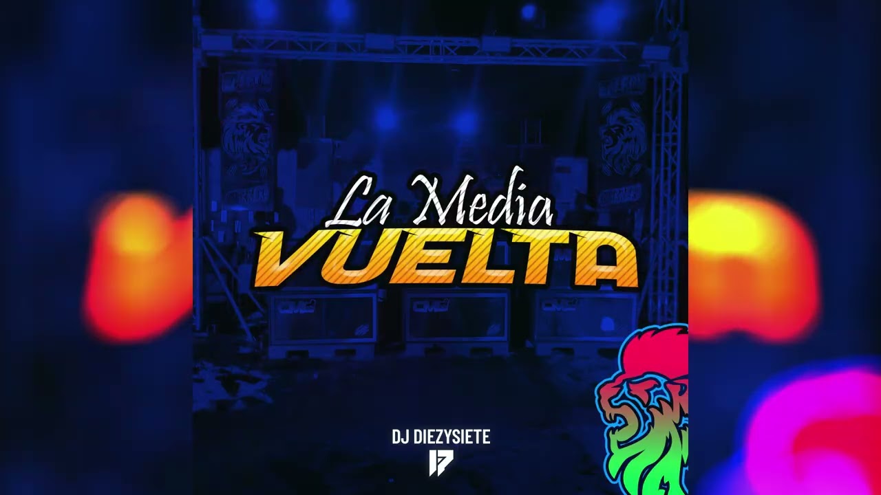 La Media Vuelta - Dj Diezysiete ft OML El León