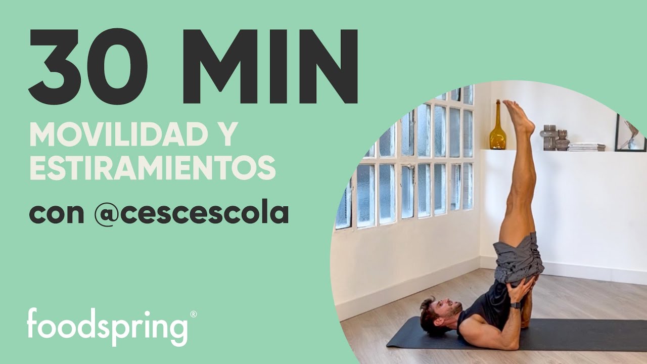 30 MINUTOS DE MOVILIDAD Y ESTIRAMIENTOS | CESC ESCOLÀ | foodspring®