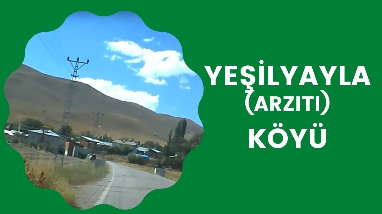 Yeşilyayla - Arzıtı Köyü -Erzurumu Geziyorum