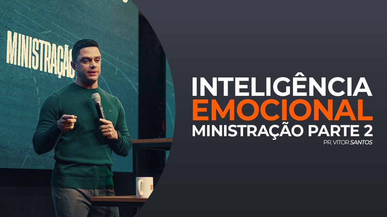 INTELIGÊNCIA EMOCIONAL (MINISTRAÇÃO 2) | PR. VITOR SANTOS | EVO CHURCH