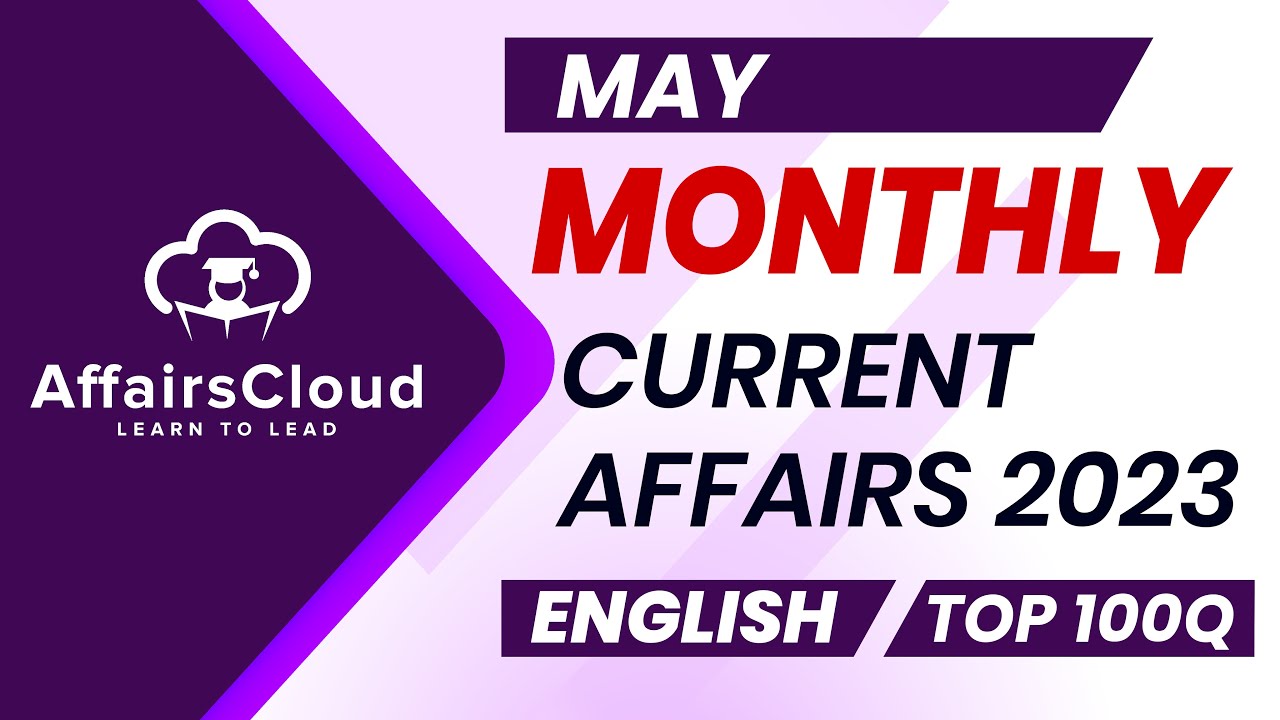 Monthly Current Affairs May 2023 - English  | AffairsCloud | Top 100 | By Vikas