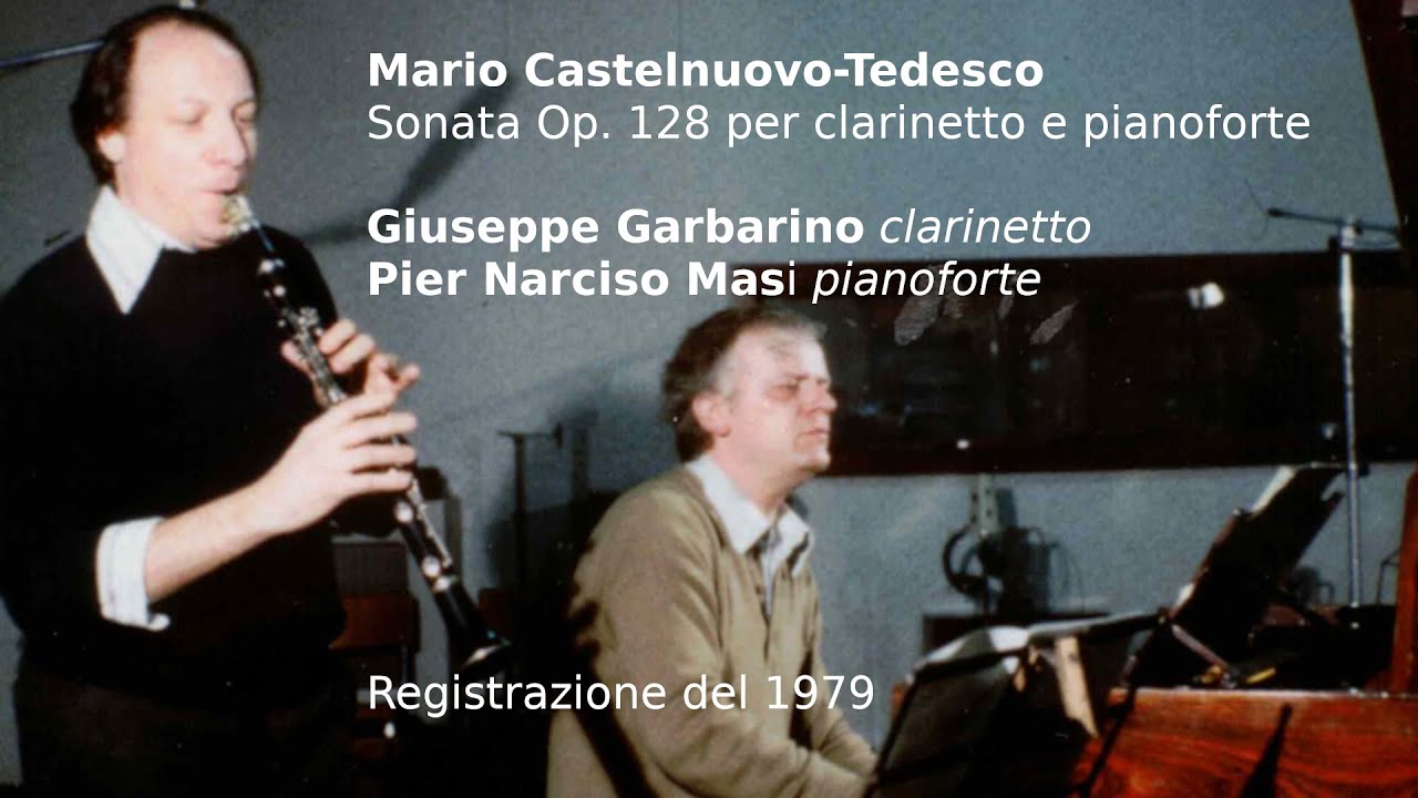 M. Castelnuovo-Tedesco, Sonata op.128 per clarinetto e pianoforte - G. Garbarino cl., P. N. Masi pf.