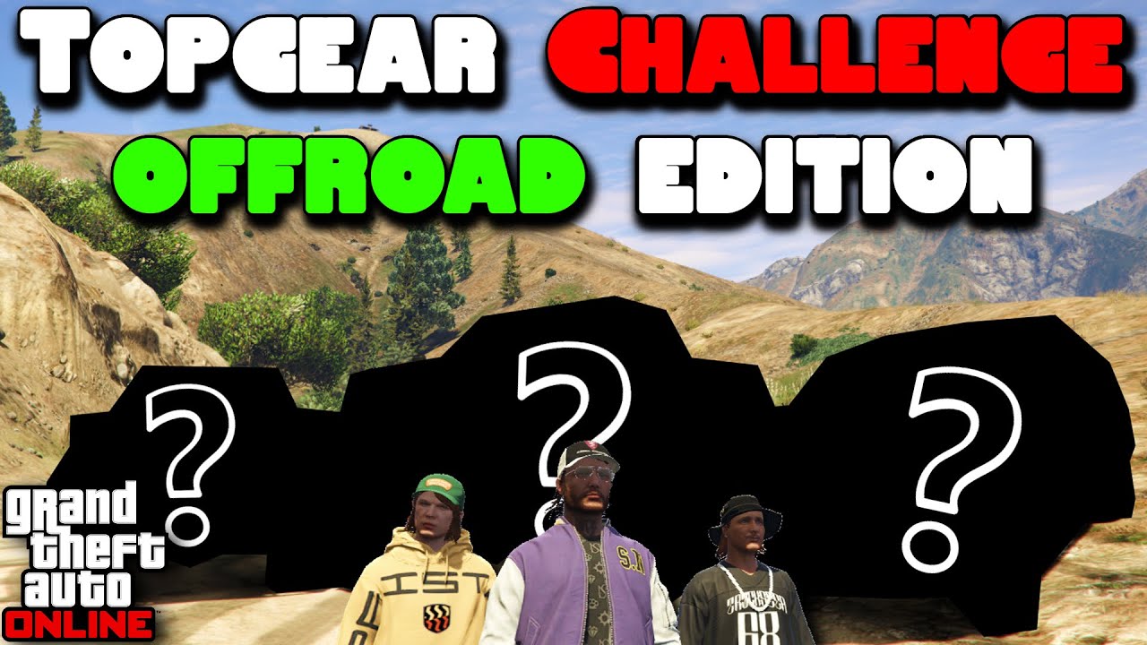 GTA 5 TOPGEAR BEST $100,000 OFFROAD CAR CHALLENGE ft. @HarmNone & @twingo.mp4