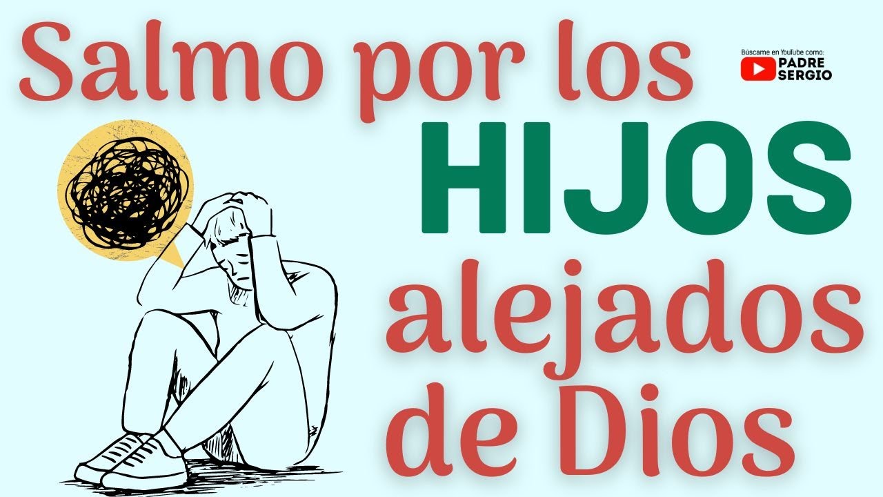 Salmo por los HIJOS alejados de DIOS