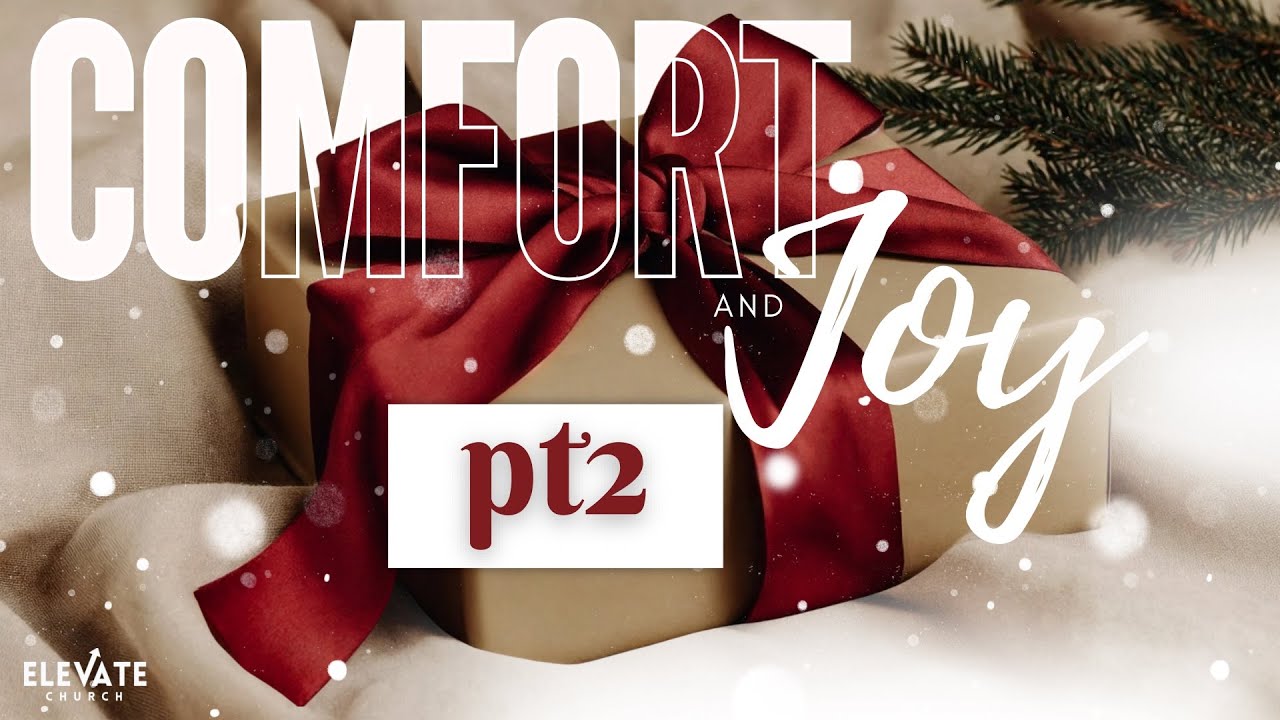 Elevate Church 12.21.25 | CJ Vann | “Comfort & Joy pt 2”