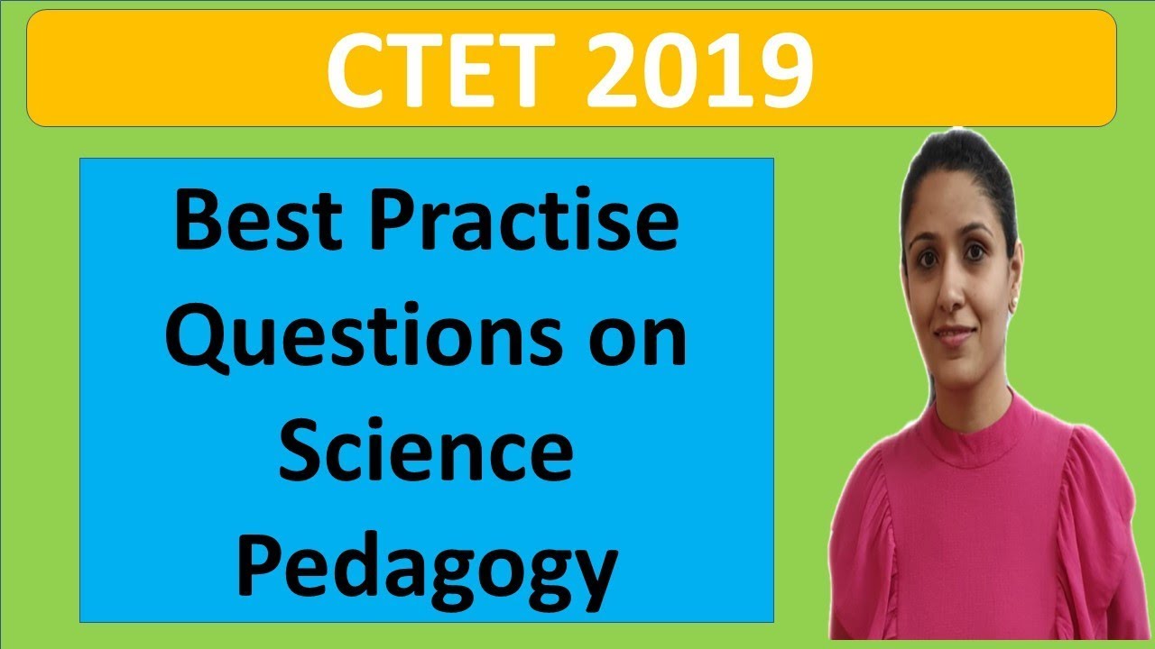 Best Practice Questions on Science Pedagogy|Science Pedagogy|CTET, KVS, HTET, PSTET|2019