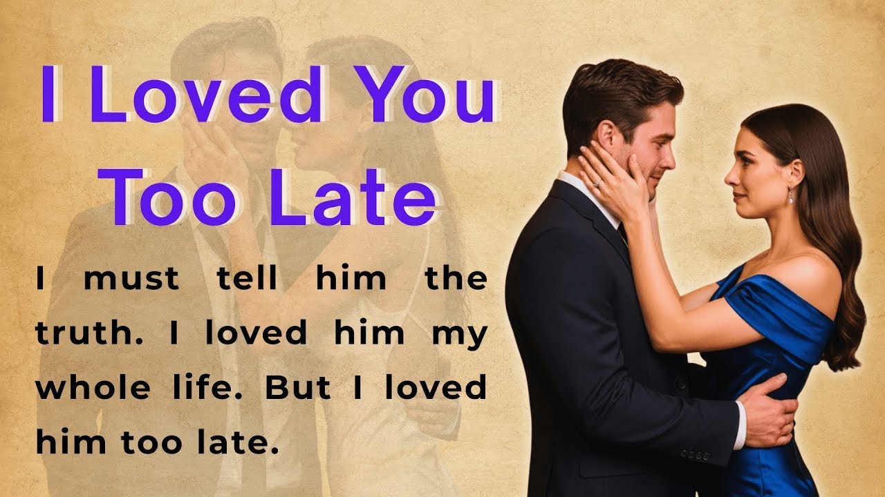I Loved You Too Late   Learn English Through Story Level 2   Emotional English Story B1   B2