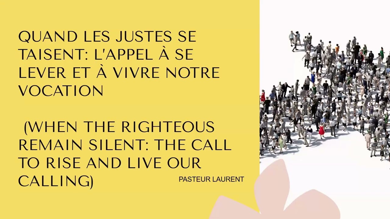 QUAND LES JUSTES SE TAISENT : L’APPEL À SE LEVER ET À VIVRE NOTRE VOCATION!