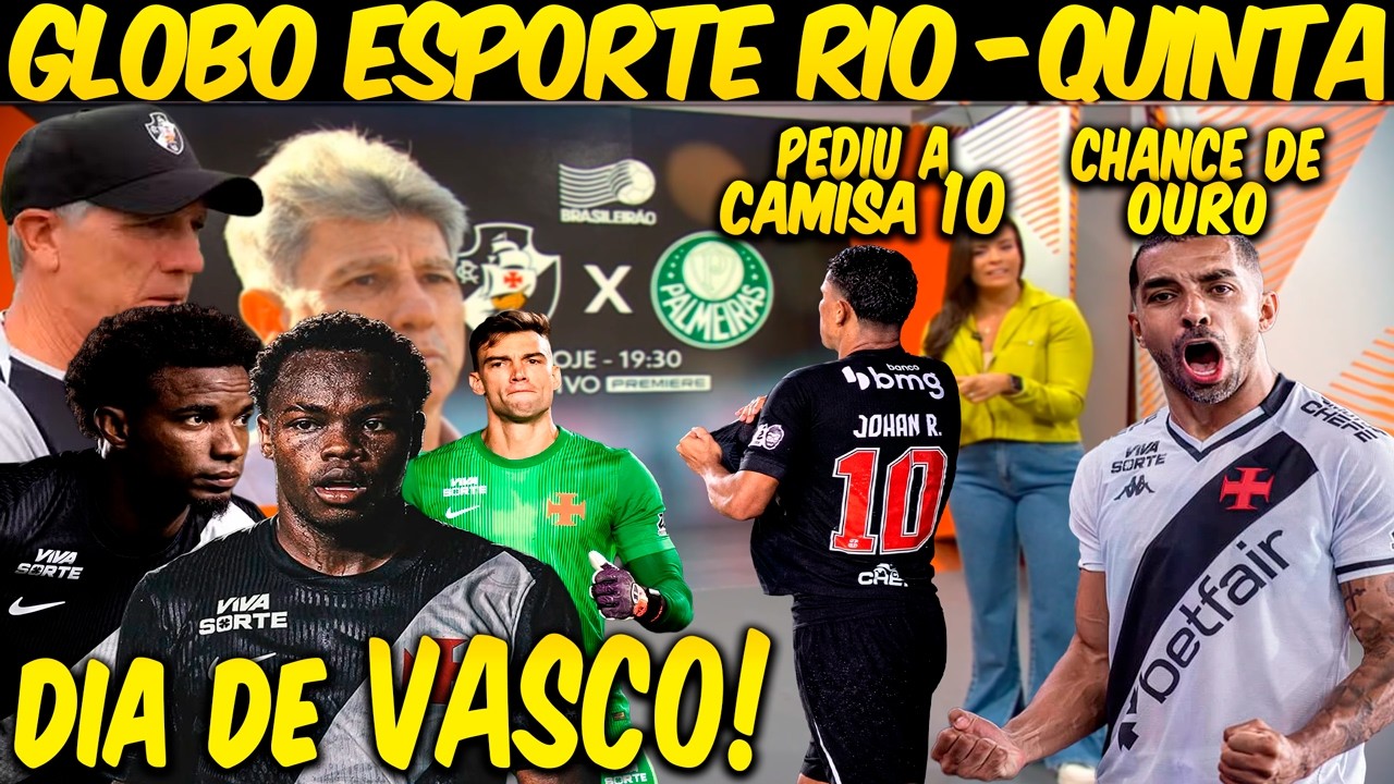 GLOBO ESPORTE RIO💢QUINTA💢VASCO ENCARA O PALMEIRAS EM ESTREIA DE RENATO GAÚCHO💢ESCALAÇÃO💢DESFALQUE💢E+