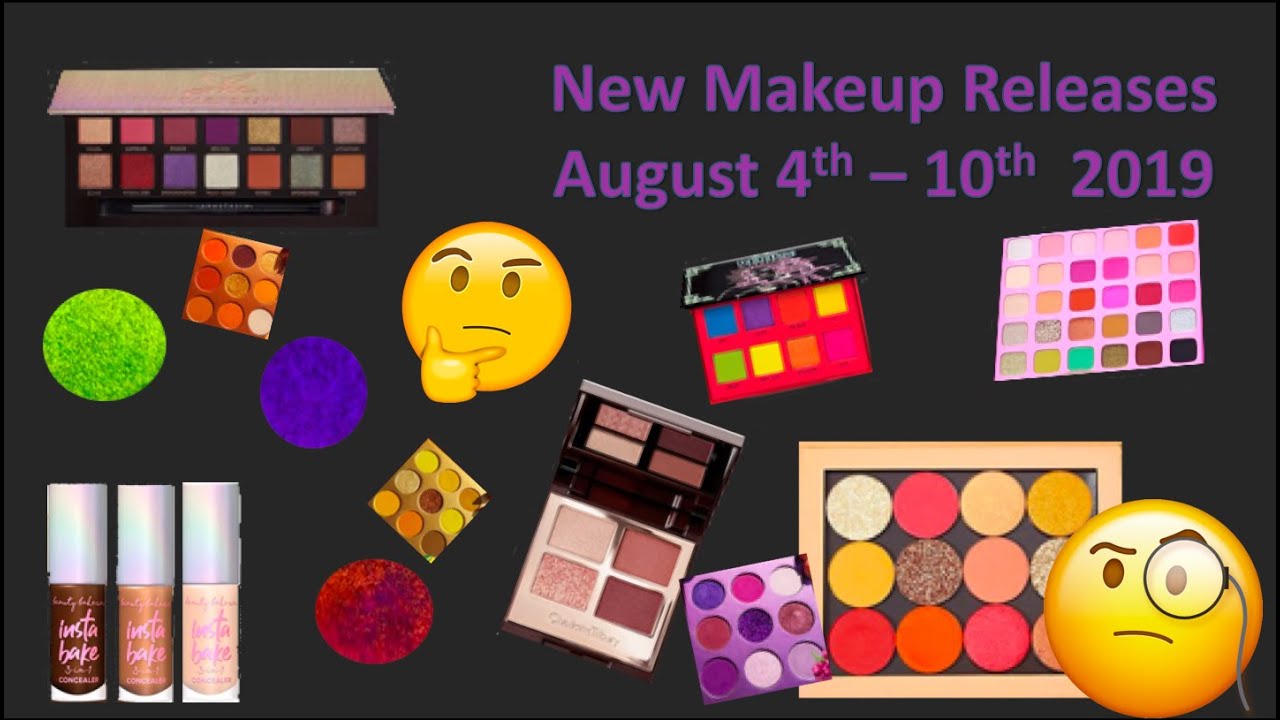 New Makeup Releases August 4th - 10th 2019