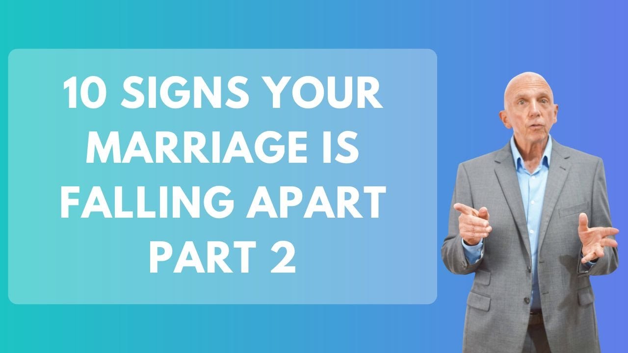 10 Signs Your Marriage is Falling Apart Part 2 | Paul Friedman