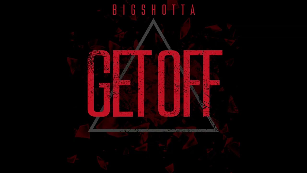Bigshotta - Get Off