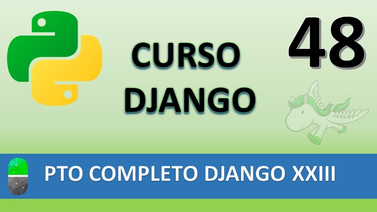 Curso Django. Proyecto web completo XXIII. Vídeo 48