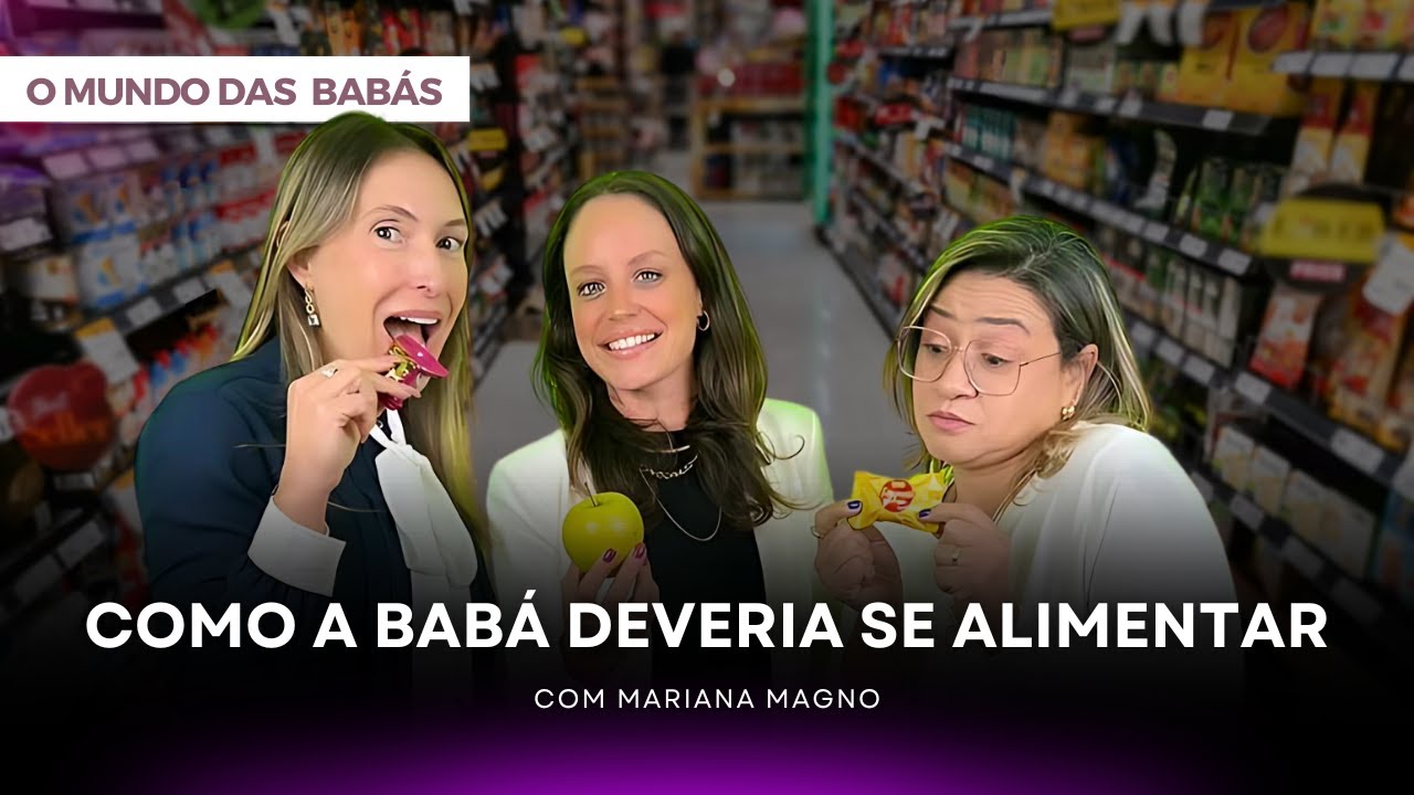 O Mundo das Babás | Episódio 12: Como a babá deveria se alimentar com Mariana Magno