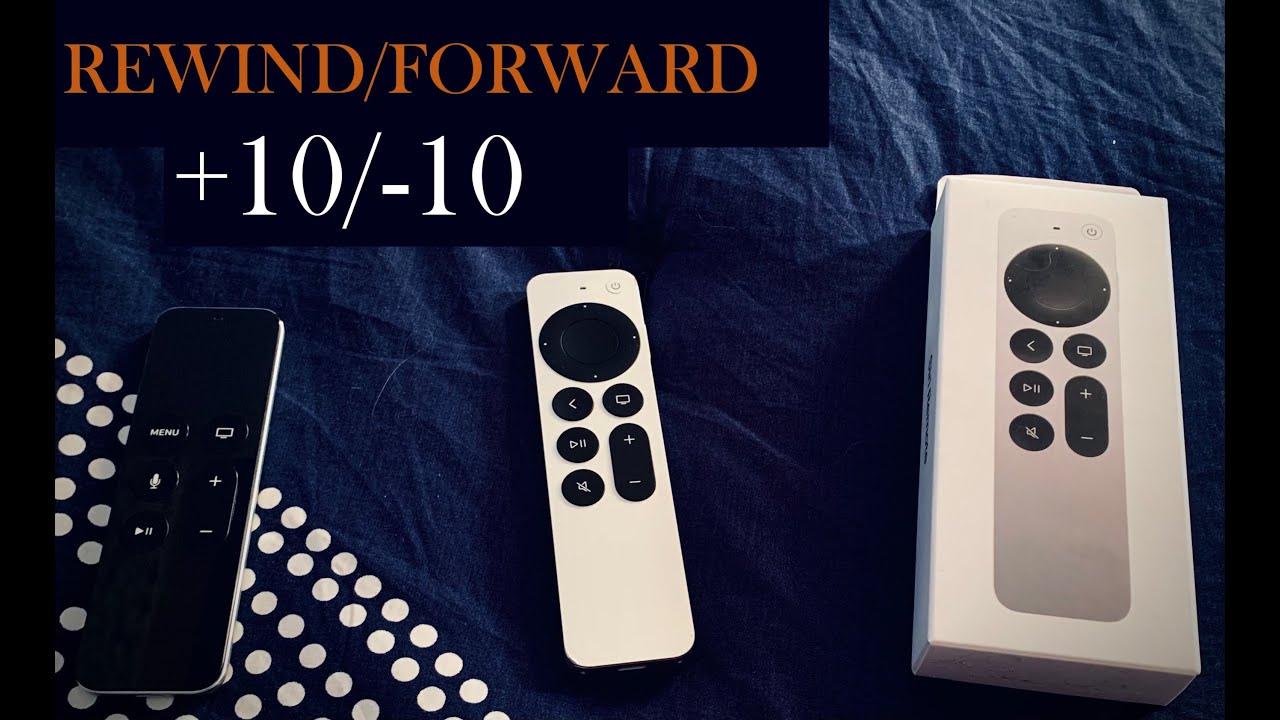 How to quick rewind/forward new siri remote 2021