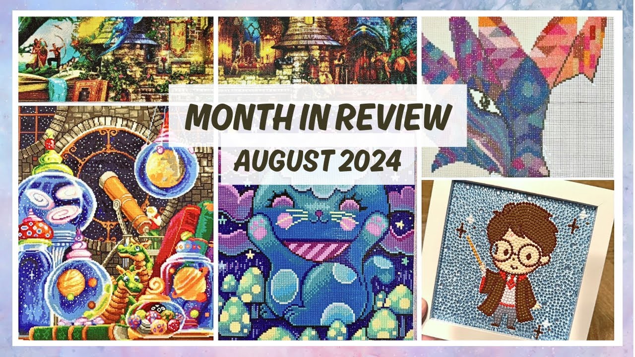 August Recap! Month in Review - 5 Completed Diamond Paintings, 2 WIPs, and Giant Project Progress!