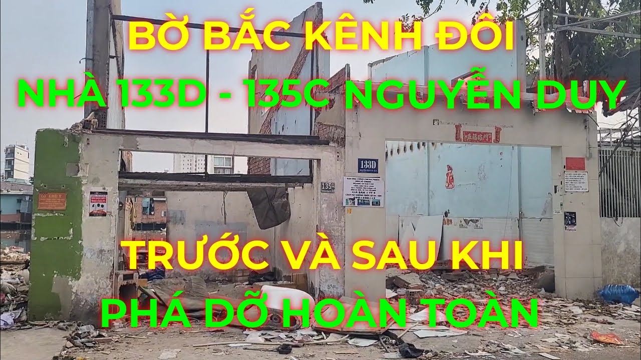 Hiện trạng trước và sau khi phá dỡ hoàn toàn nhà số 133D - 135C Nguyễn Duy Bờ Bắc Kênh Đôi Quận 8 cũ