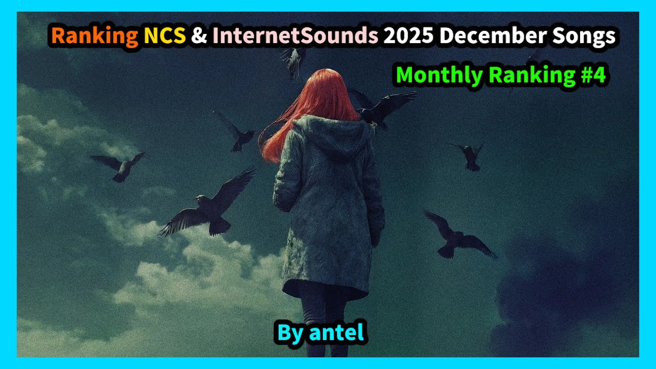 Ranking NCS & InternetSounds 2025 December Songs [Monthly Ranking #4][By antel]