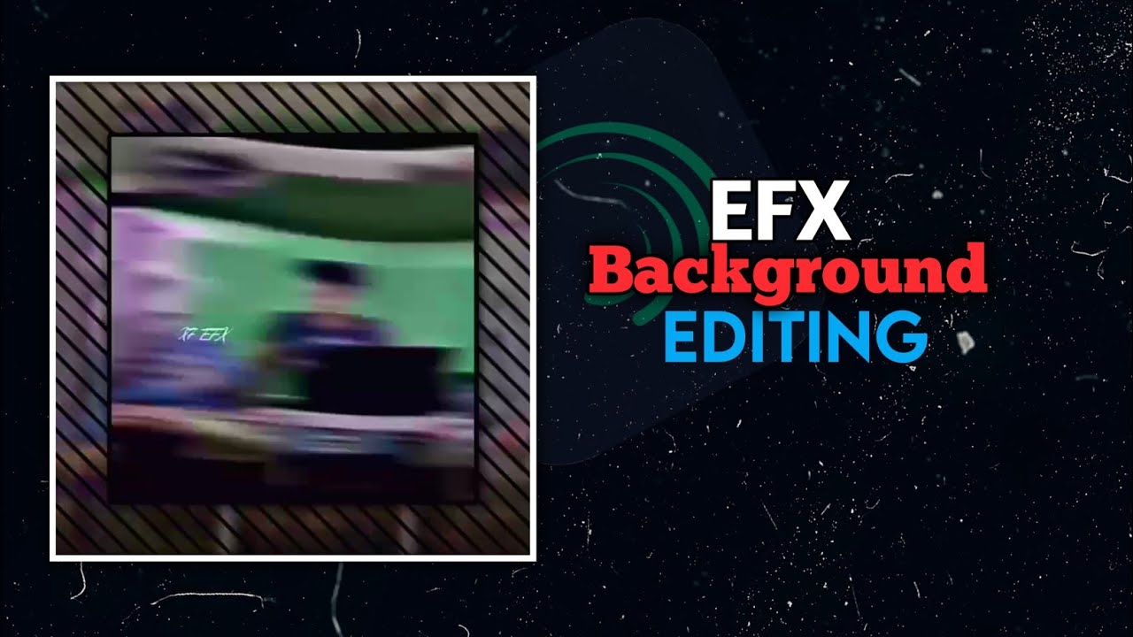 EFX Background Editing Tutorial😍| Efx Editing | X7 EFX