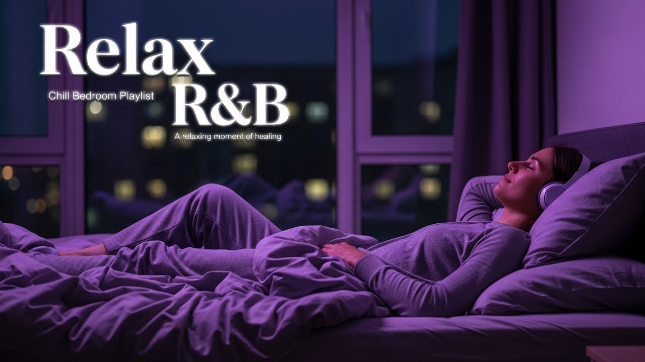 【𝐏𝐥𝐚𝐲𝐥𝐢𝐬𝐭】R&B Chill & Relax ✨ Slow Tempo Ballads for Sleep & Unwind