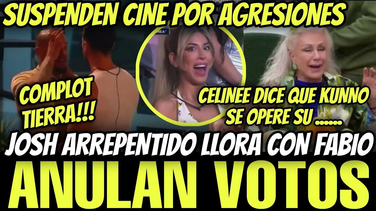 🔥JOSH LLORA ARREPENTIDO LA CASA DE LOS FAMOSOS 6 EN VIVO🔥ANULAN VOTOS🔥CELINEE VS KUNNO🔥SUSPENDE CINE