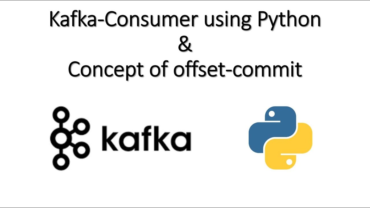 Kafka Consumer using Python & Concept of Offset-Commit
