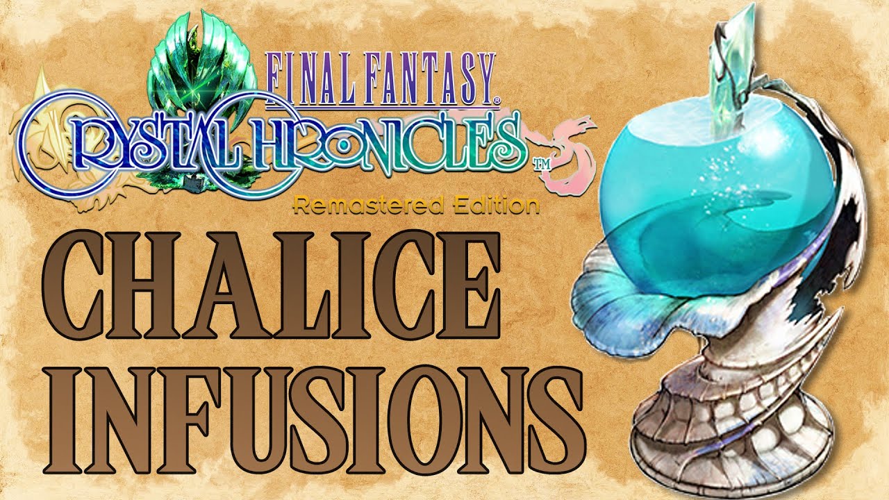 Final Fantasy Crystal Chronicles - Chalice Infusions (Unlocking the Unknown Element)