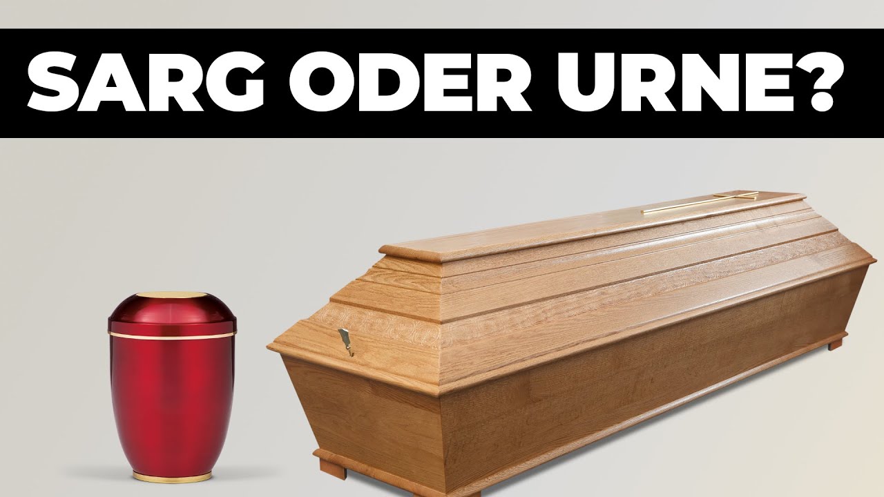 Sarg oder Urne? Erd- oder Feuerbestattung