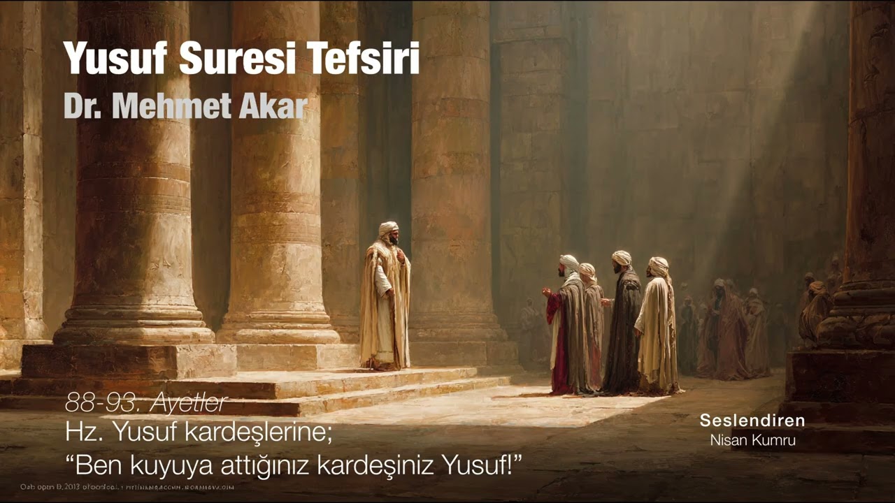Yusuf Suresi Tefsiri - Hz  Yusuf kardeşlerine; “Ben kuyuya attığınız kardeşiniz Yusuf!”