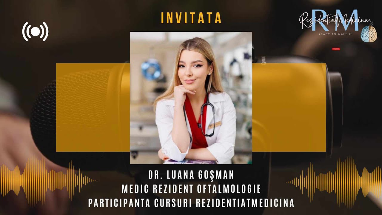 Interviu Dr. Luana Goșman - medic Rezident Oftalmologie, participanta cursuri RezidentiatMedicina