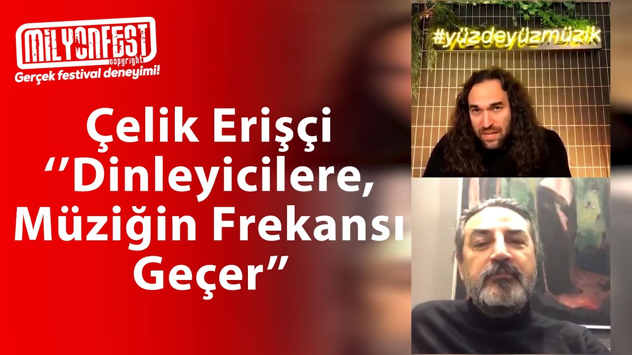 Çelik Erişçi / Dinleyicilere, Müziğin Frekansı Geçer - Milyonfest Online Soru Cevap Köşesi