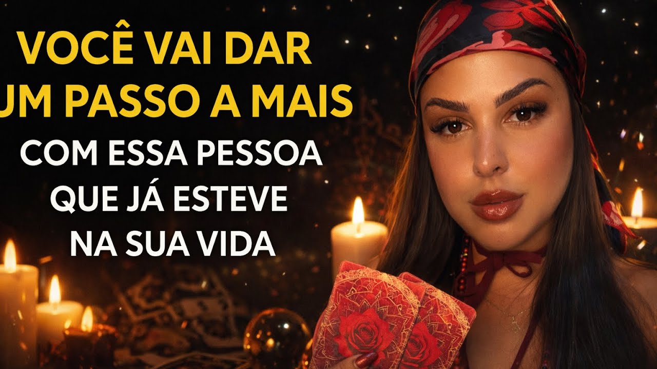 VOCÊ VAI DER UM PASSO A MAIS COM ESSA PESSOA QUE JÁ ESTEVE NA SUA VIDA ✨