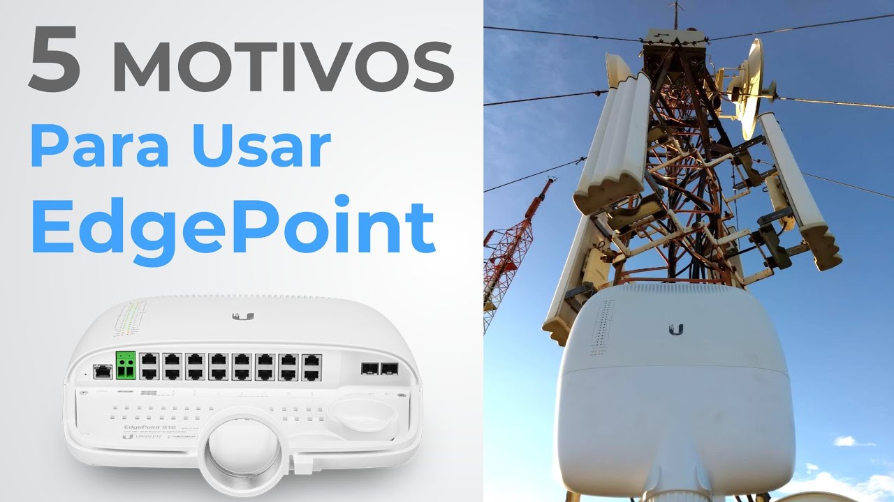 5 Motivos para Usar EdgePoint em Provedores via Rádio