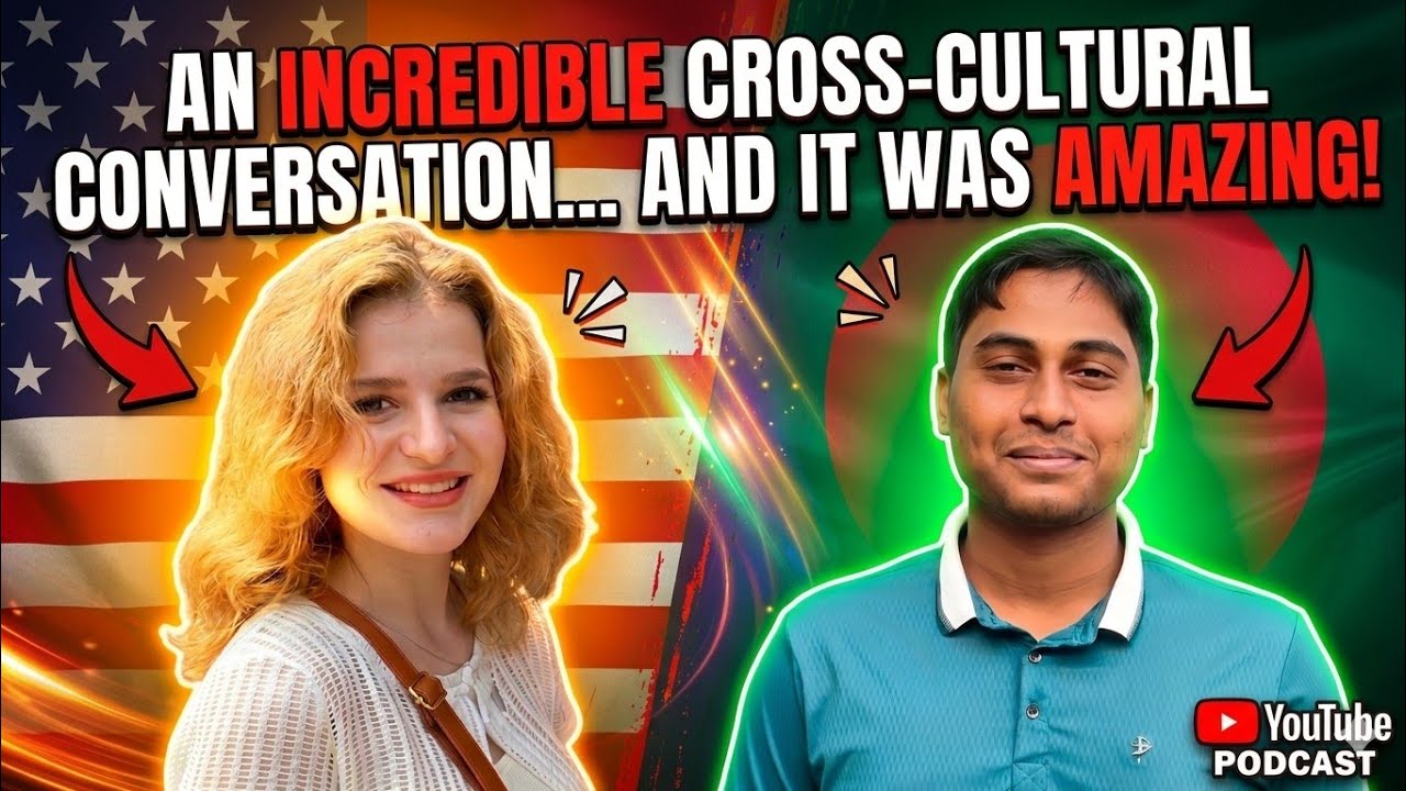Cross-Culture Conversation 🇧🇩🇺🇸 | Podcast With an American Guest