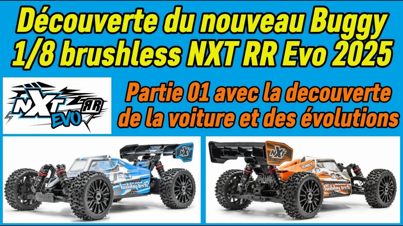 Nouveau buggy 1/8 brushless NXT RR Evo 2025 - Partie 01 on découvre la voiture et ses évolutions