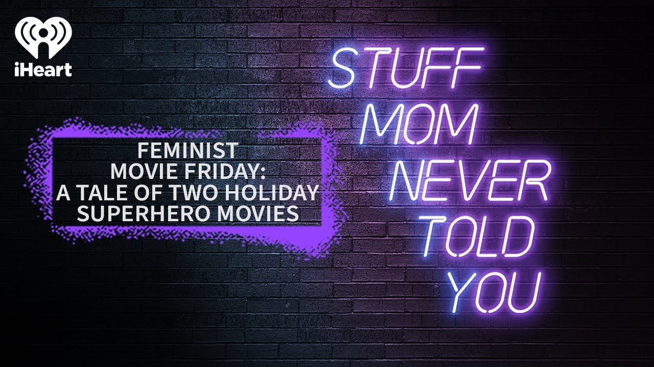 SMNTY Podcast and Chill Playlist, Episode 2: Feminist Movie Friday | STUFF MOM NEVER TOLD YOU