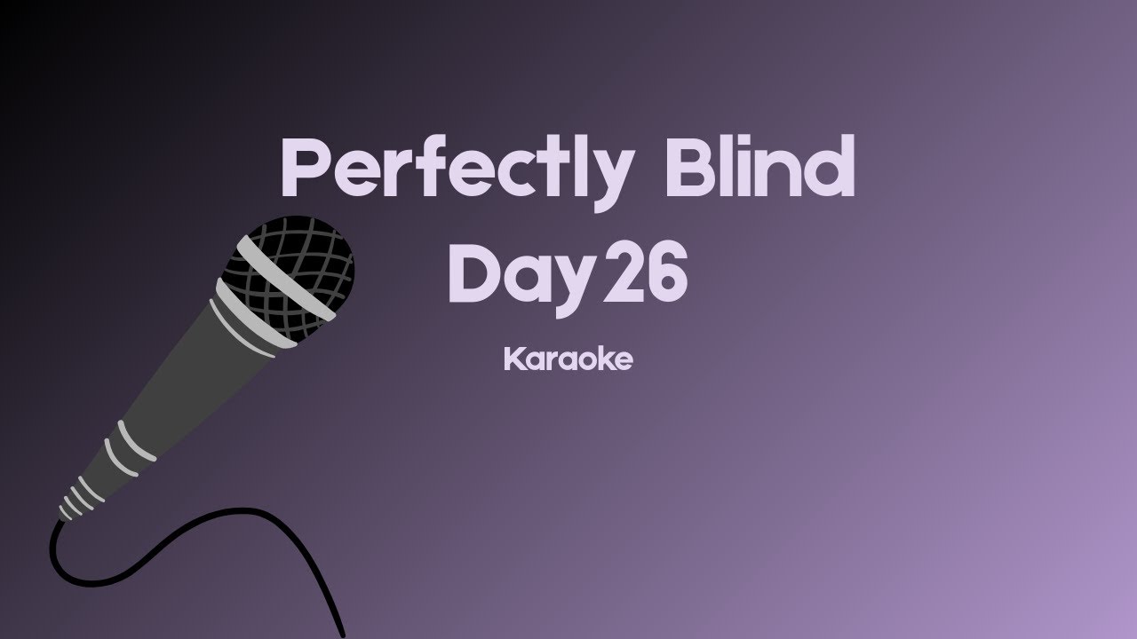 Perfectly Blind - Day 26 - Karaoke