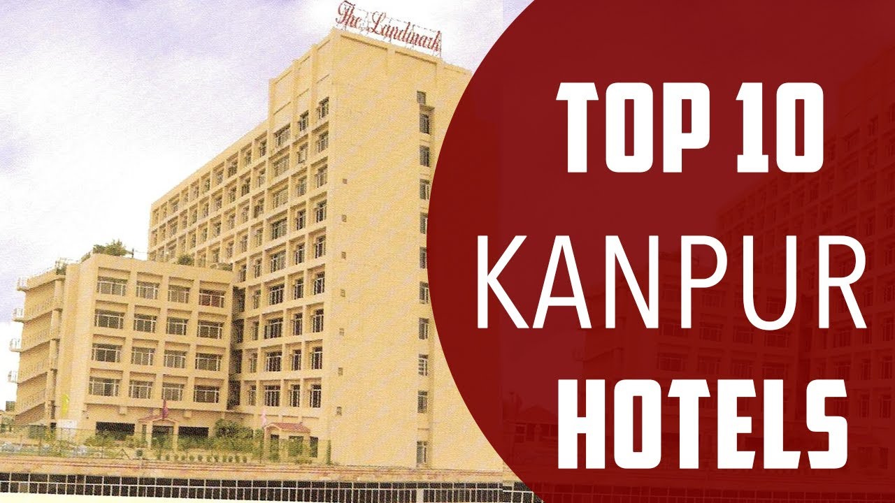 Top 10 Best Hotels to Visit in Kanpur | India - English