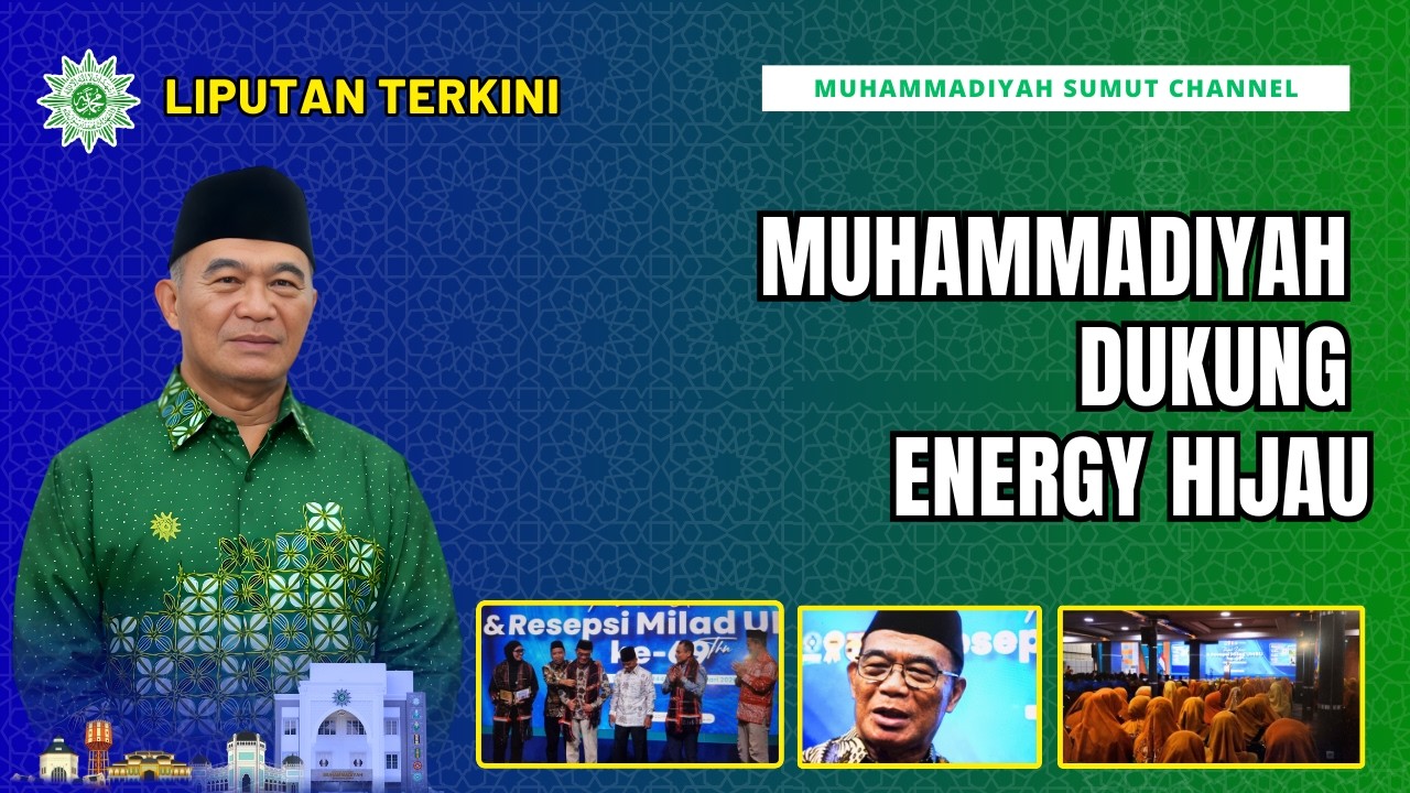 [LIPUTAN TERKINI] MUHAMMADIYAH DUKUNG ENERGY HIJAU