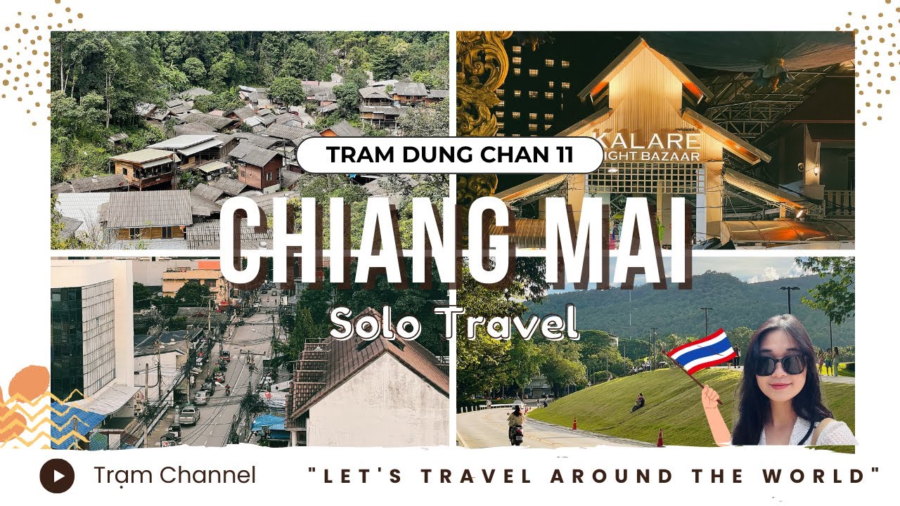 [Trạm 11] 🇹🇭 CHIANG MAI | Du lịch Chiang Mai và khám phá 
