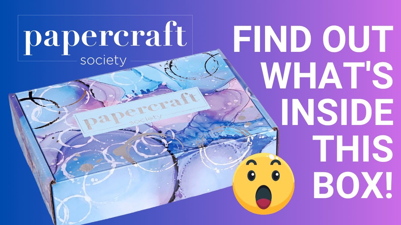 Find out what's inside! Papercraft Society 55 BOX REVEAL
