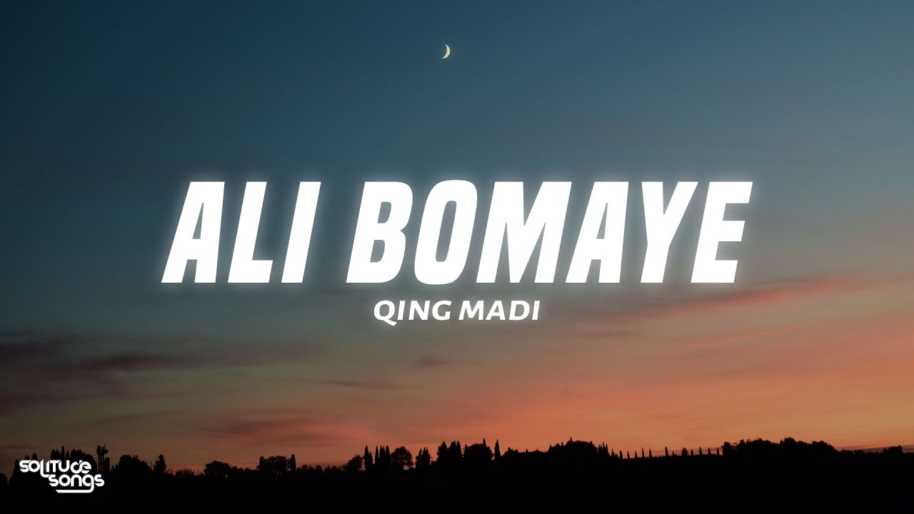 Qing Madi - Ali Bomaye (Lyrics)